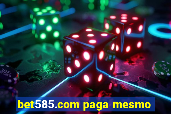 bet585.com paga mesmo